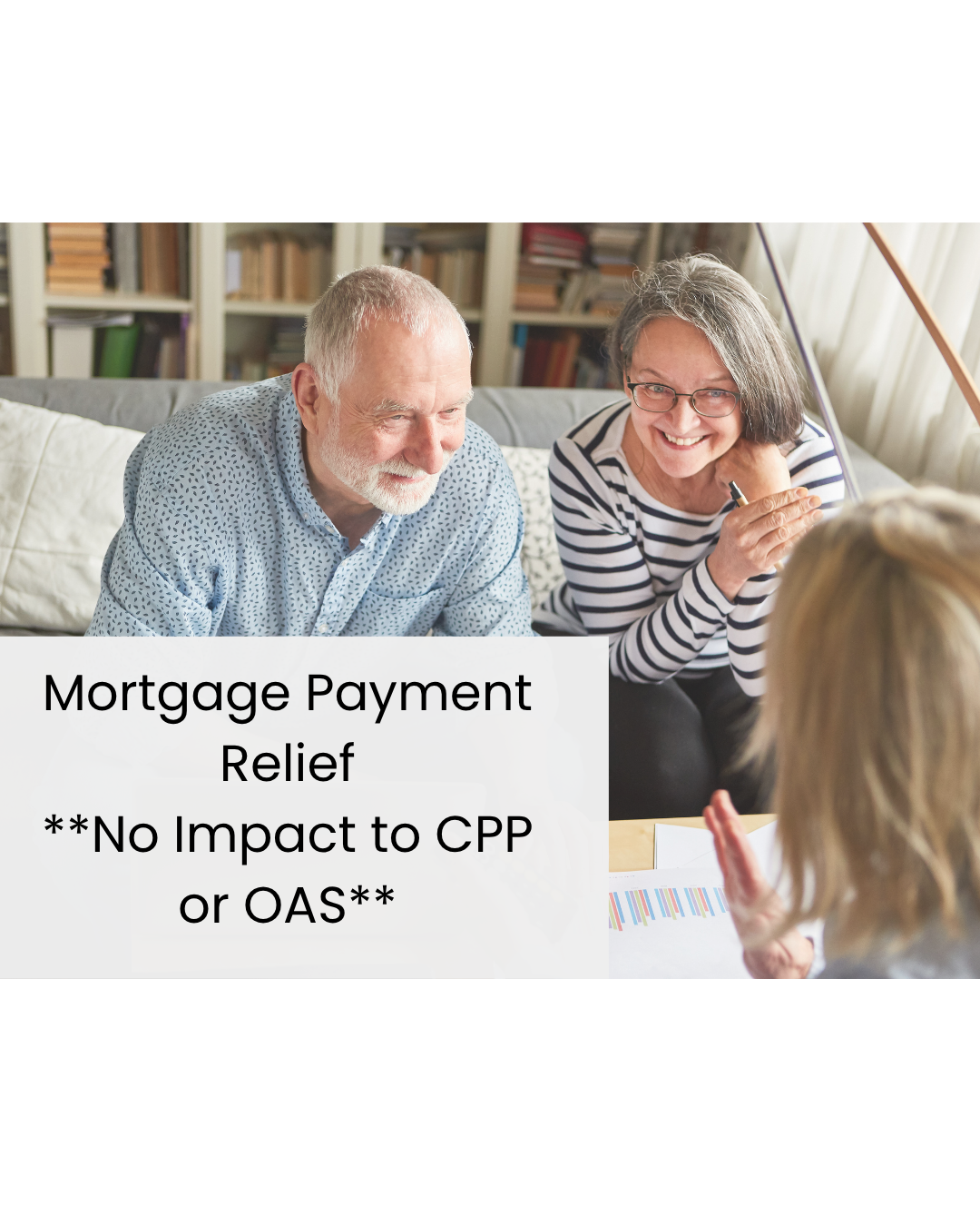 Get Mortgage Payment Relief with No Impact to CPP or OAS