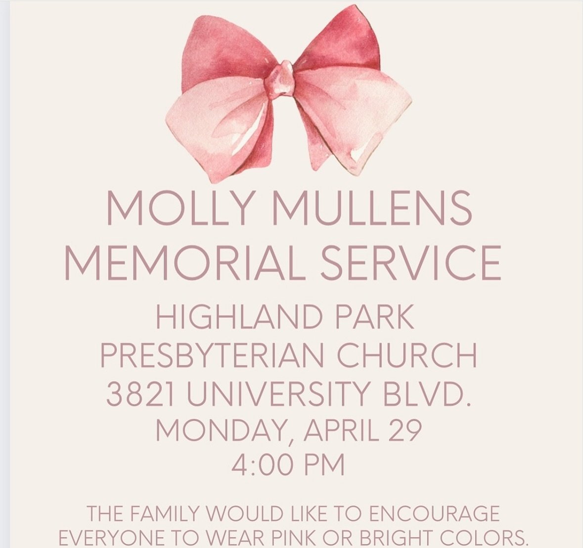 Please join The Mullens Family for a Memorial Service to honor their precious daughter, Molly. The family would like to encourage everyone to wear pink or bright colors.🎀🎀🎀