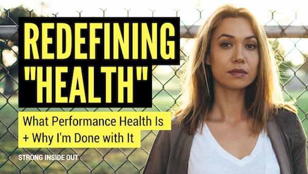 Redefining "Health": What Performance Health Is + Why I'm Done with It
