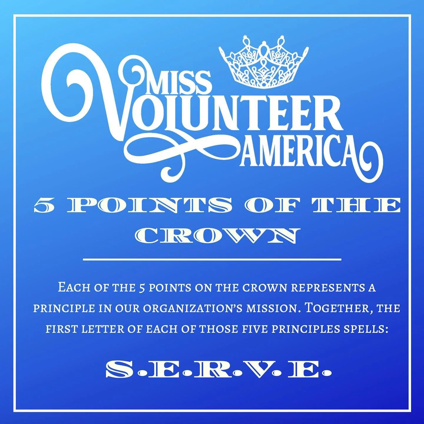 Symbolism of the Miss Washington Volunteer Crown
👑 Each of the 5 points on the crown represents a principle in our organization&rsquo;s mission.  Together, the first letter of each of those five principles spells:
💙S. E. R. V. E.💙

Stay tuned for 