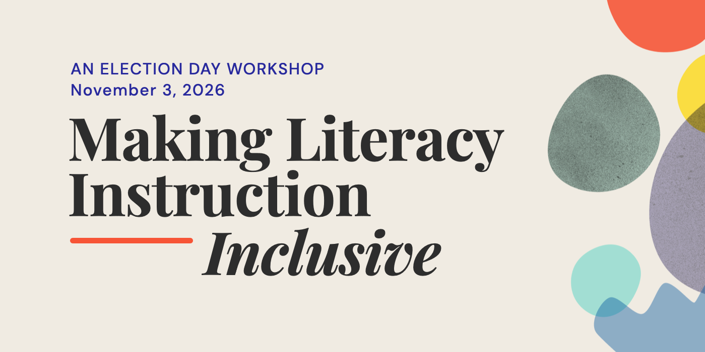 Making Literacy Instruction Inclusive • Election Day Workshop
