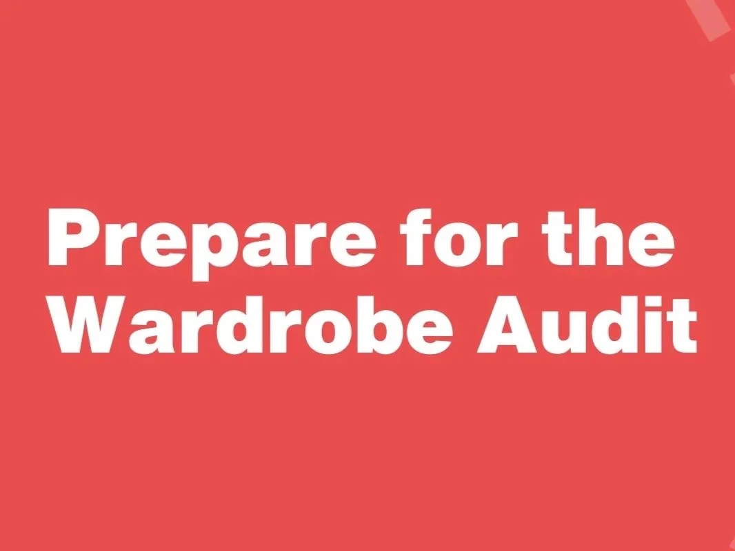How to get ready for your Wardrobe Audit…