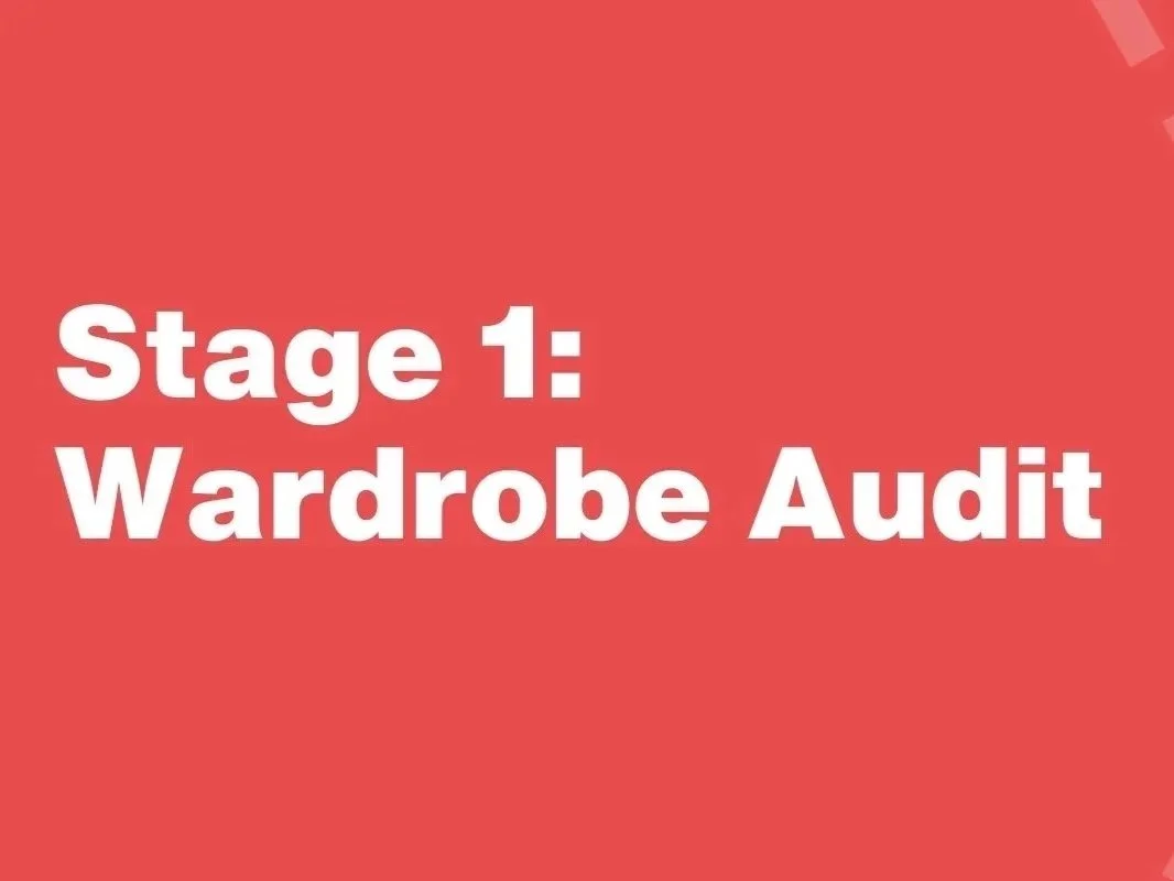 Stage 1: The Wardrobe Audit