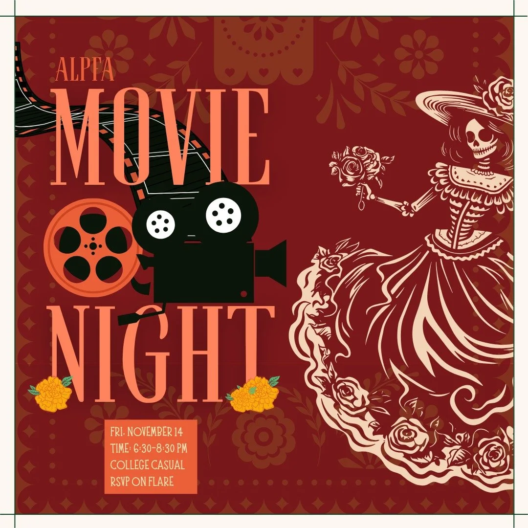 🎬 Movie Night with ALPFA! 🌼
You&rsquo;ve worked hard all week, and now it&rsquo;s time to relax and destress after exams! 🧘&zwj;♀️✨
Join us this Friday for a cozy movie night as we celebrate D&iacute;a De Los Muertos (Nov.1&amp;2)🕯 where we'll wa
