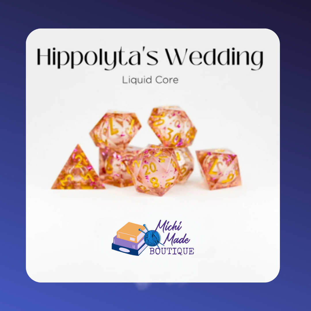 • Hippolyta’s Wedding: Clear pink liquid-core dice with gold numbers and rose-gold confetti cores.