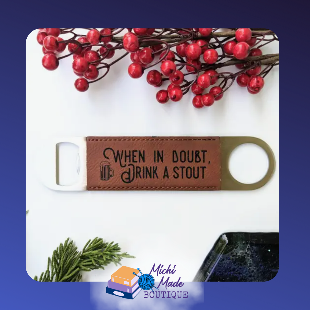 Brown vegan leather bottle opener engraved “When in Doubt, Drink a Stout” with mug icon.