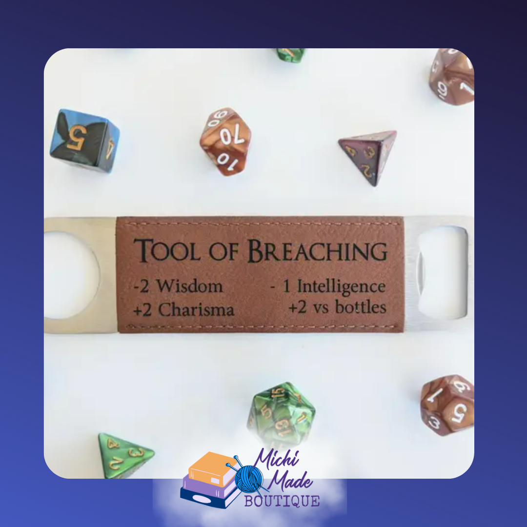 Brown vegan leather bottle opener engraved “Tool of Breaching” surrounded by colorful dice. "-2 Wisdom, +2 Charisma, -1 Intelligence, +2 vs bottles"