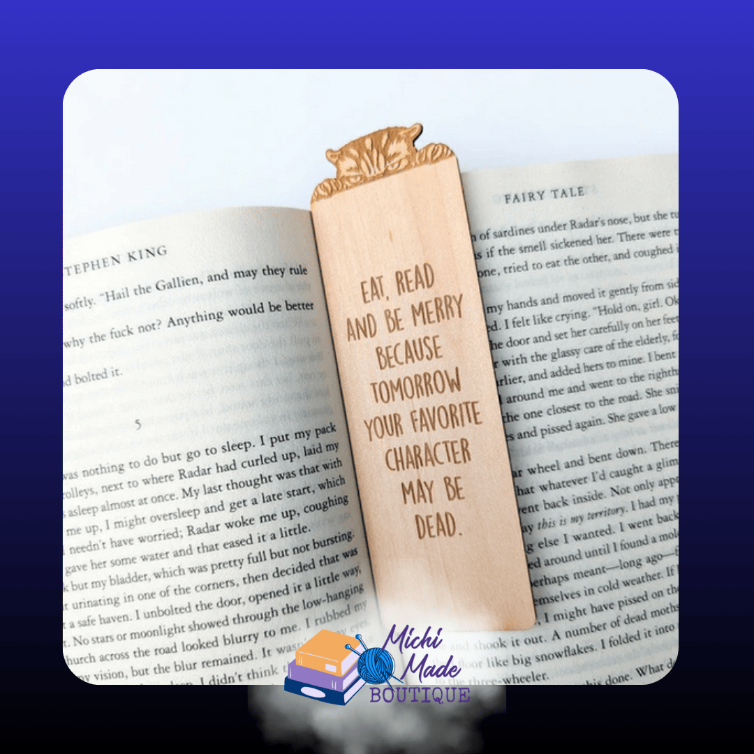 Eat, Read & Be Merry – Alder wood bookmark engraved with the phrase “Eat, read and be merry because tomorrow your favorite character may be dead.”