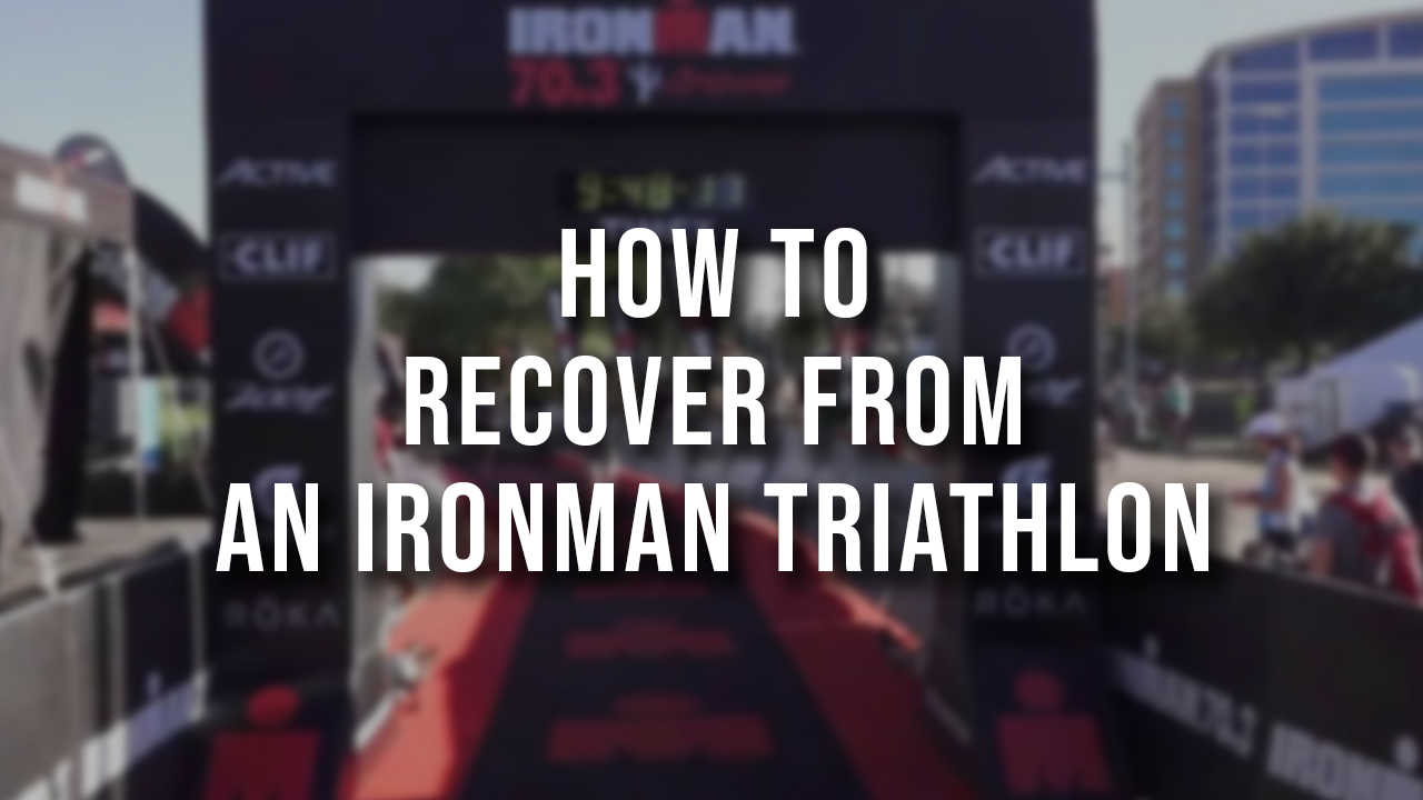 Ultimate Guide To Ironman Recovery - Nutrition Tips & More