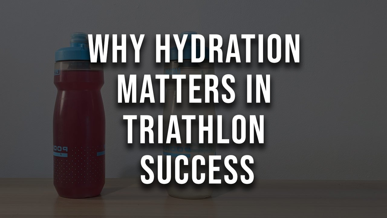 Why Hydration Is Such an Underrated Part of Triathlon Performance