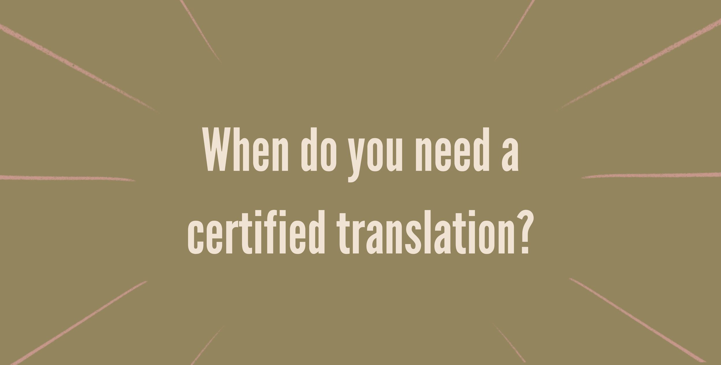 When do you need a certified translation?