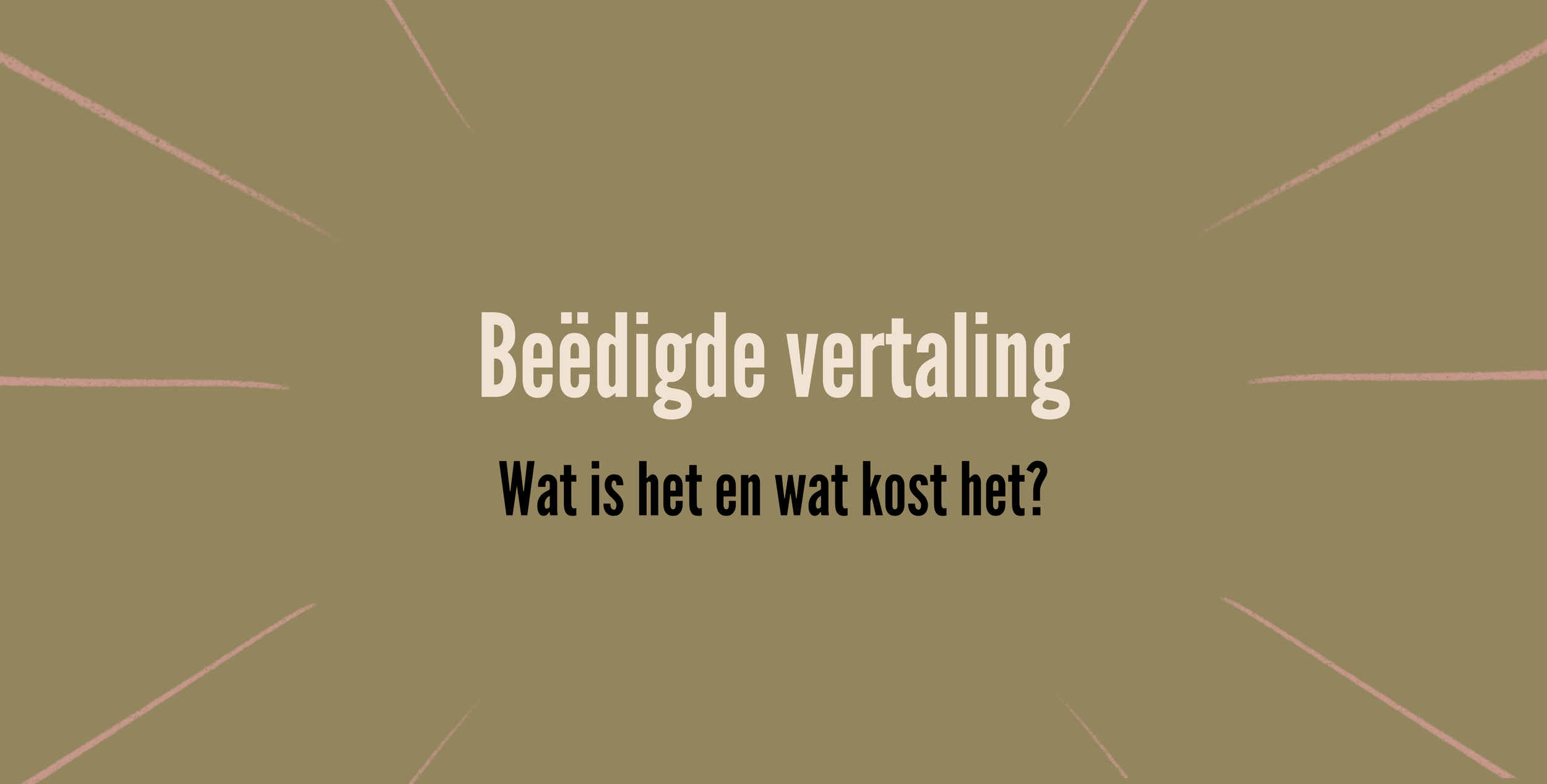 Dit moet je weten voor je een beëdigde vertaling laat maken!