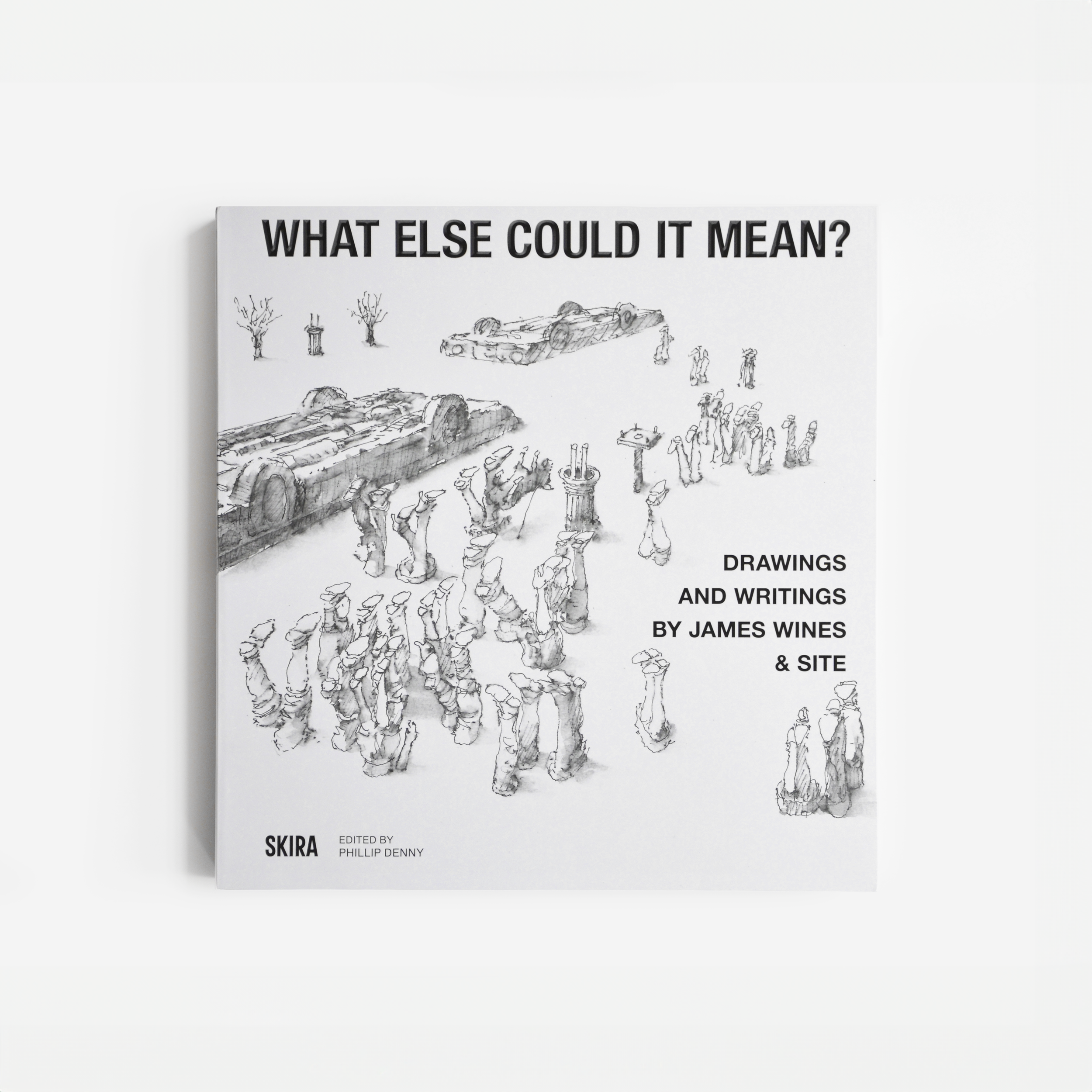 What Else Could It Mean? Drawings & Writings by James Wines