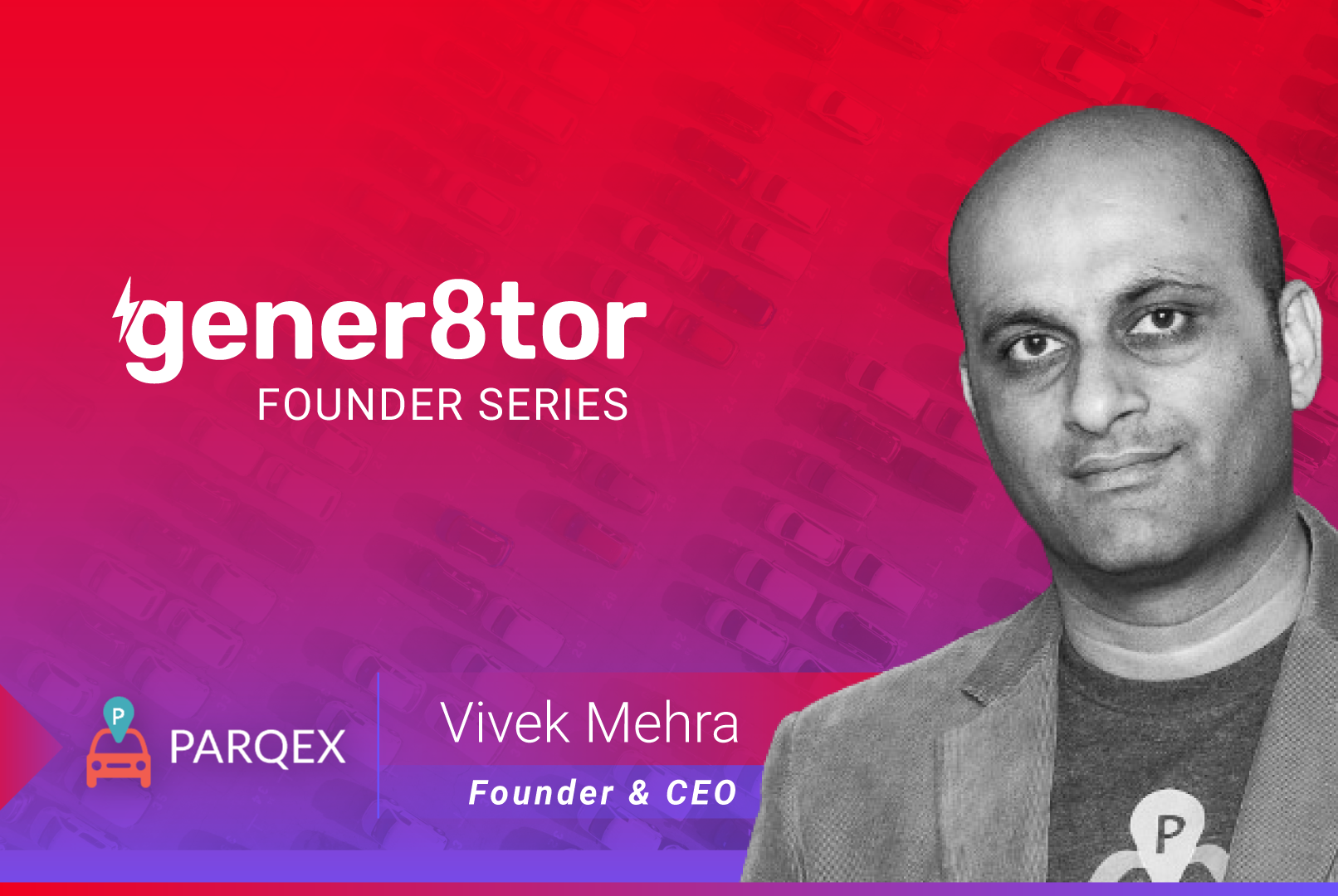 gener8tor Founder Series Spotlight: Vivek Mehra, ParqEx