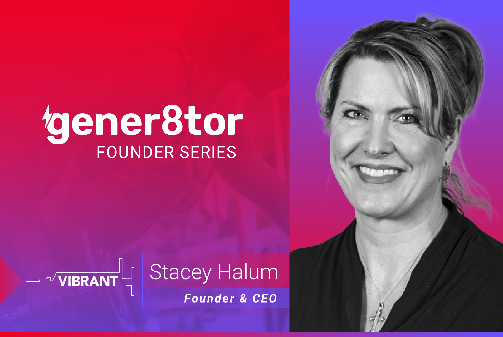 gener8tor Founder Series Spotlight: Stacey Halum, Vibrant Therapeutics