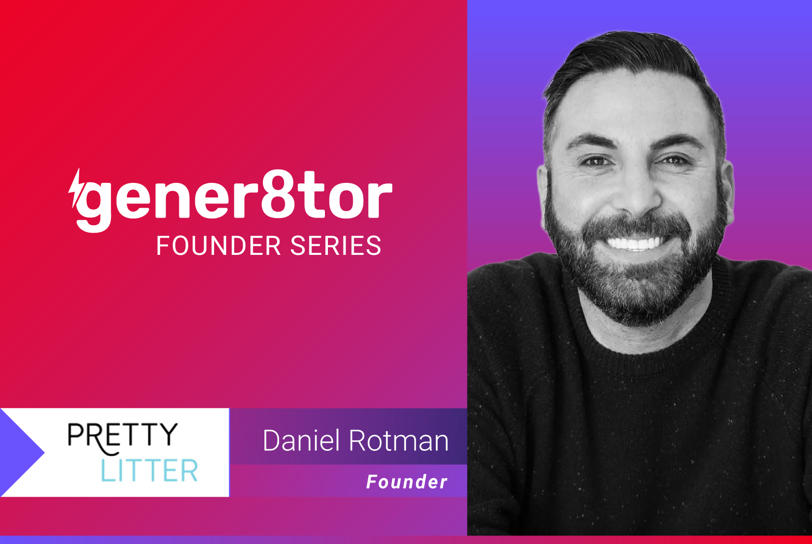 gener8tor Founder Series Spotlight: Daniel Rotman, PrettyLitter
