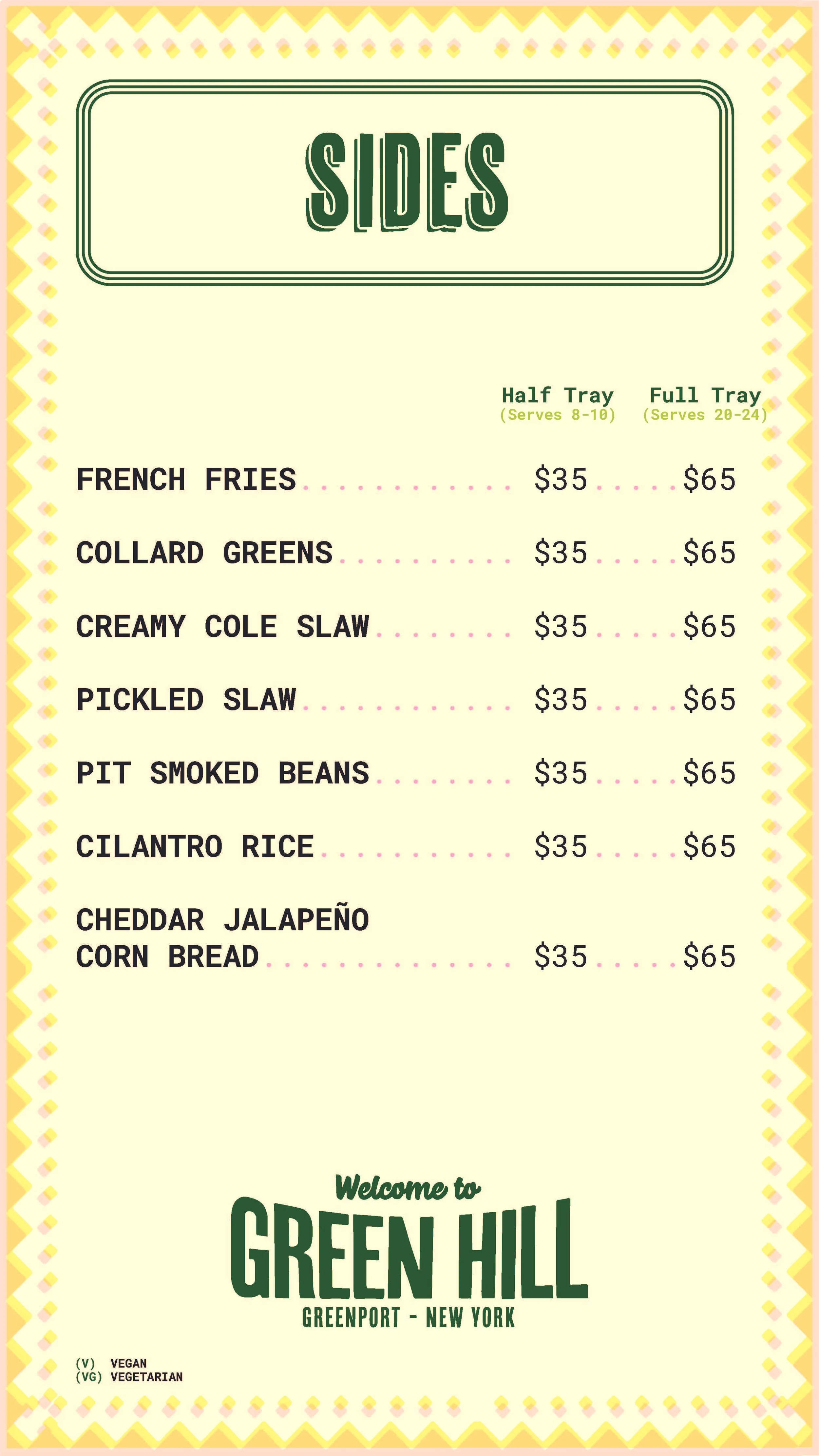 Menu of side dishes at Green Hill in Greenport, New York, listing French fries, Collard greens, creamy coleslaw, pickled slaw, pit smoked beans, cilantro rice, cheddar jalapeño cornbread, with prices for half and full trays.