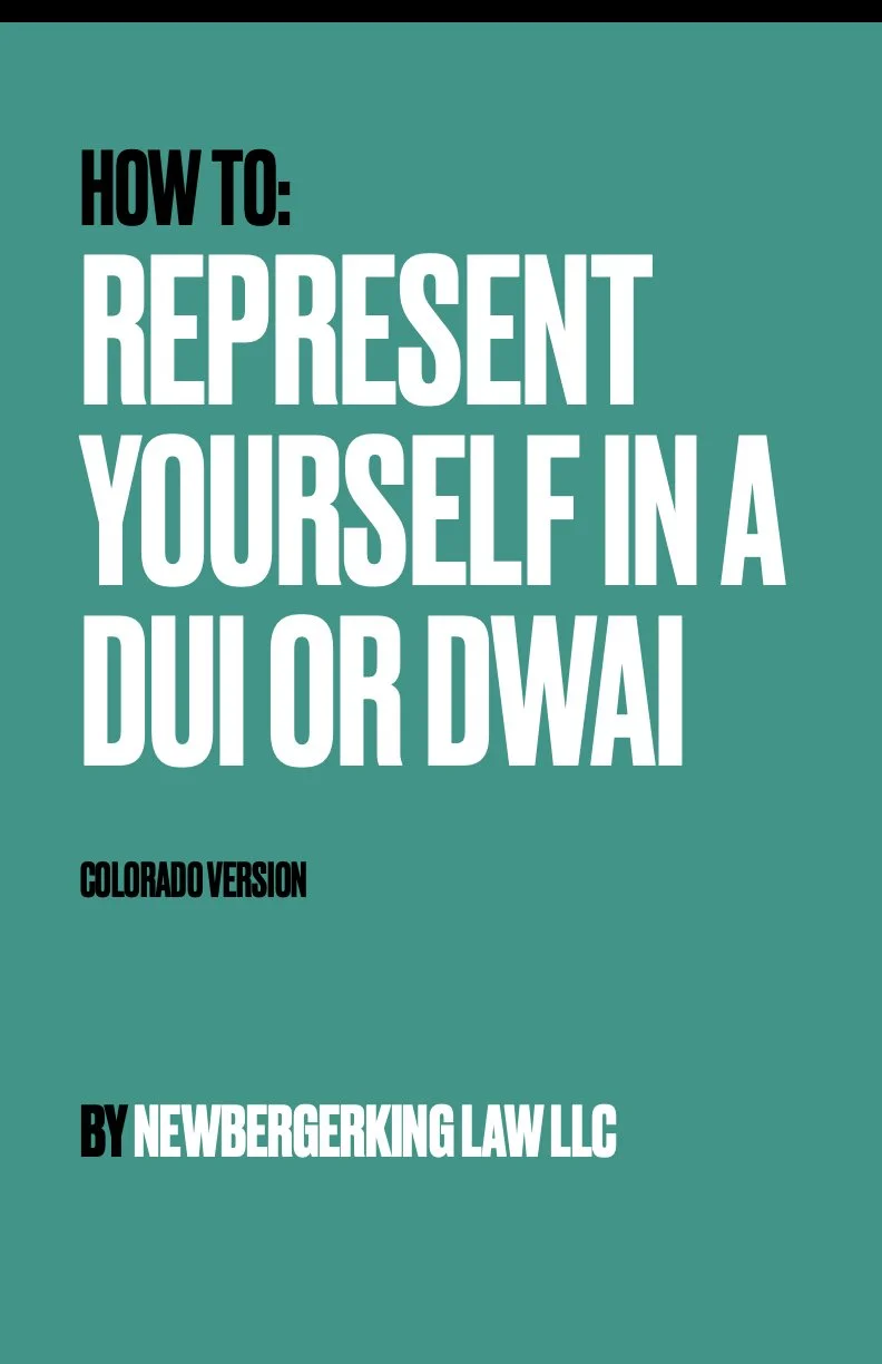 How To: Represent Yourself in a DUI or DWAI - Colorado Version
