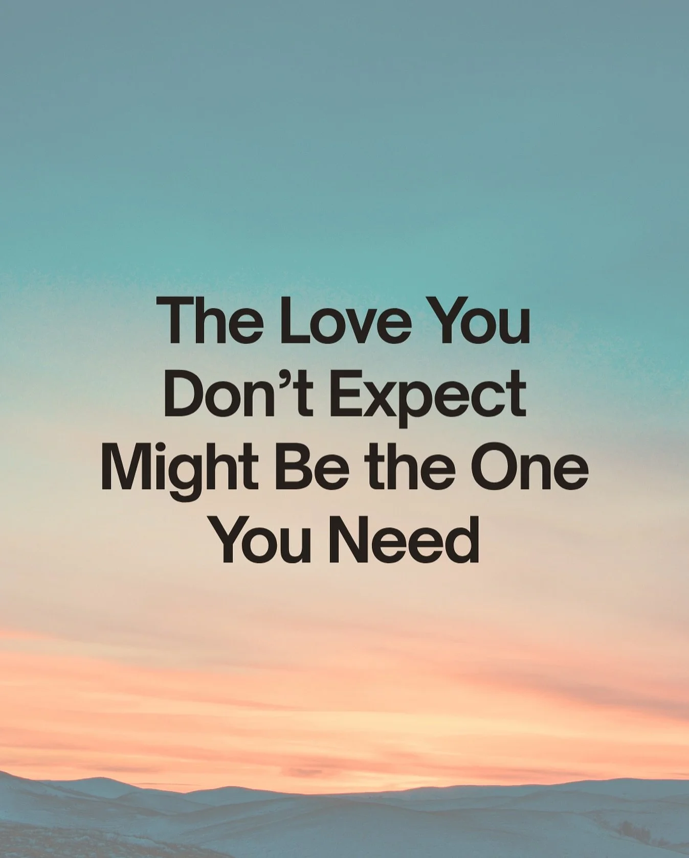 We spend so much time chasing the version of love we pictured &mdash; who they&rsquo;ll be, how they&rsquo;ll make us feel, how effortless it should be. 

But sometimes the love that changes everything doesn&rsquo;t look like your list. 

It looks li