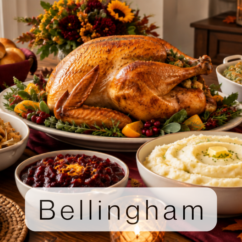 Thanksgiving Dinner ****Bellingham****  Tuesday Pickup