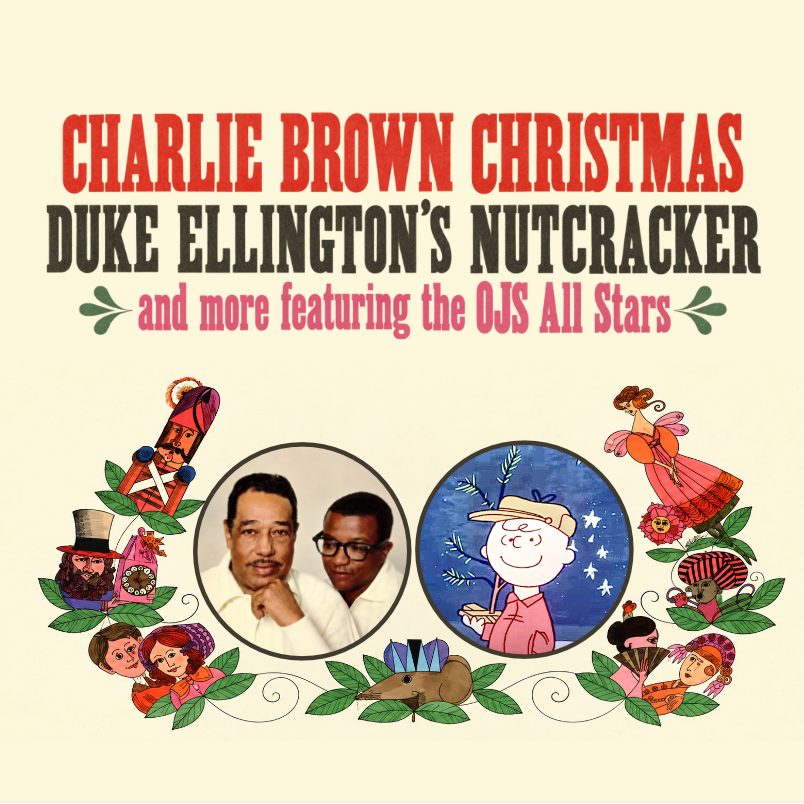 Charlie Brown Christmas, Duke Ellington's Nutcracker, and more featuring the OJS All Stars