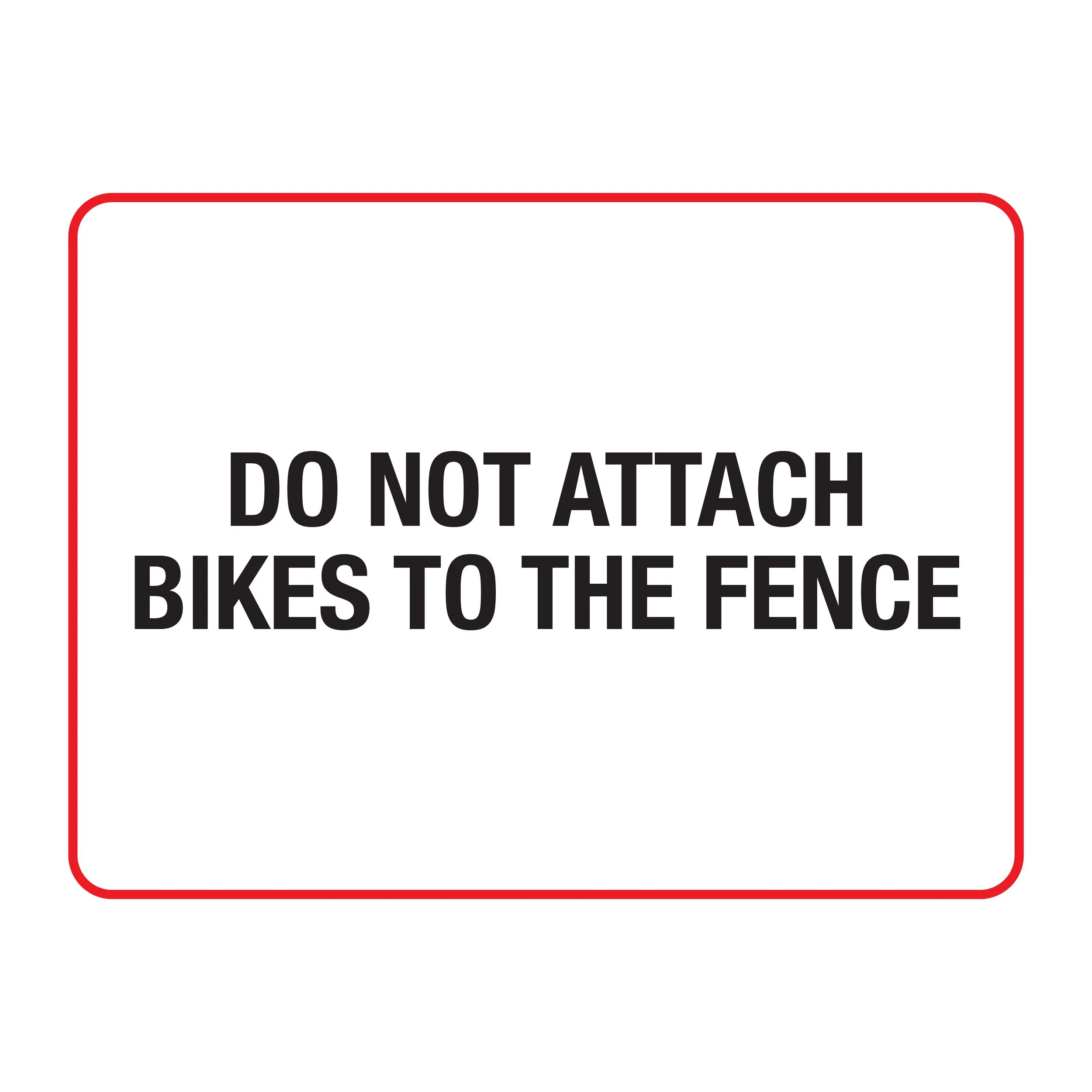 Do Not attach Bikes to Fence Sign