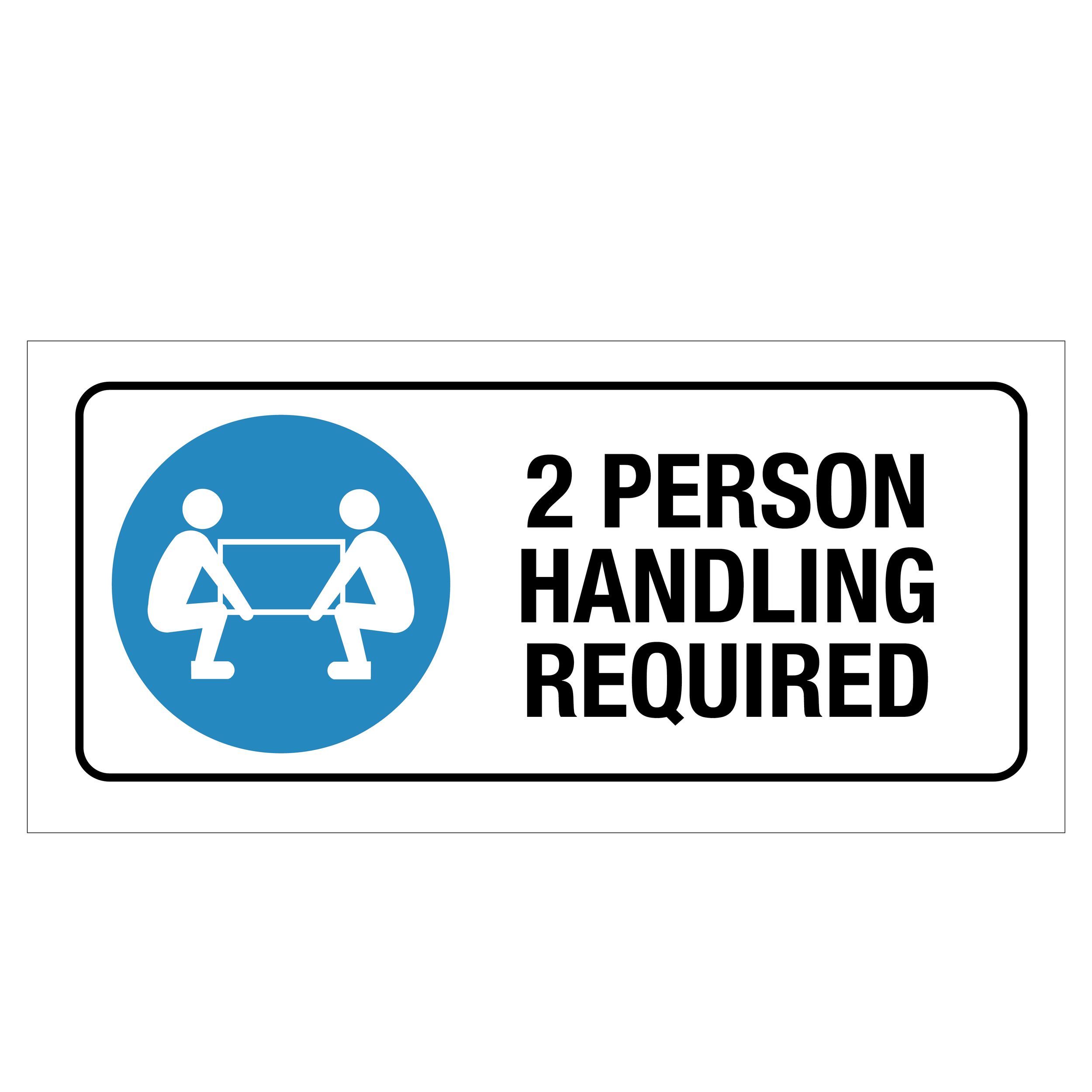 2 Person Handling Required Sign
