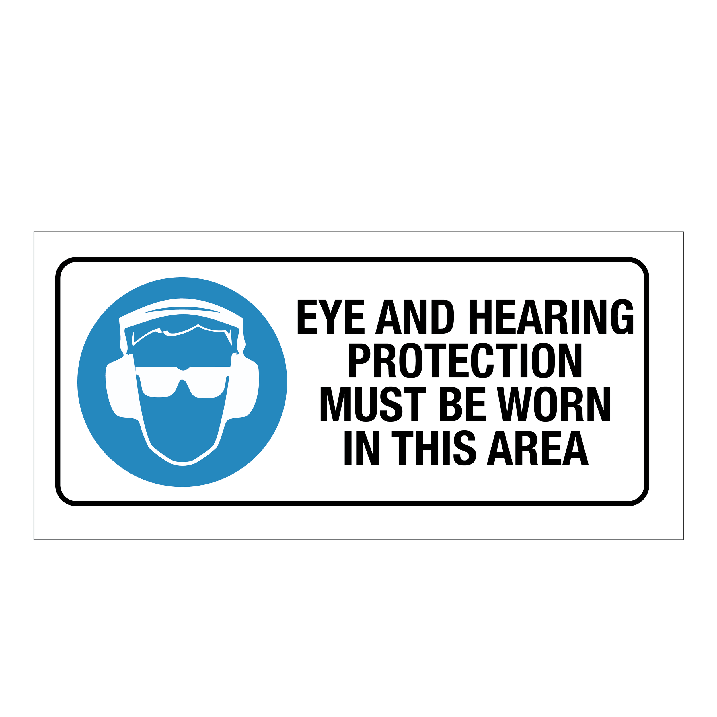 Eye And Hearing Protection Must Be Worn Sign