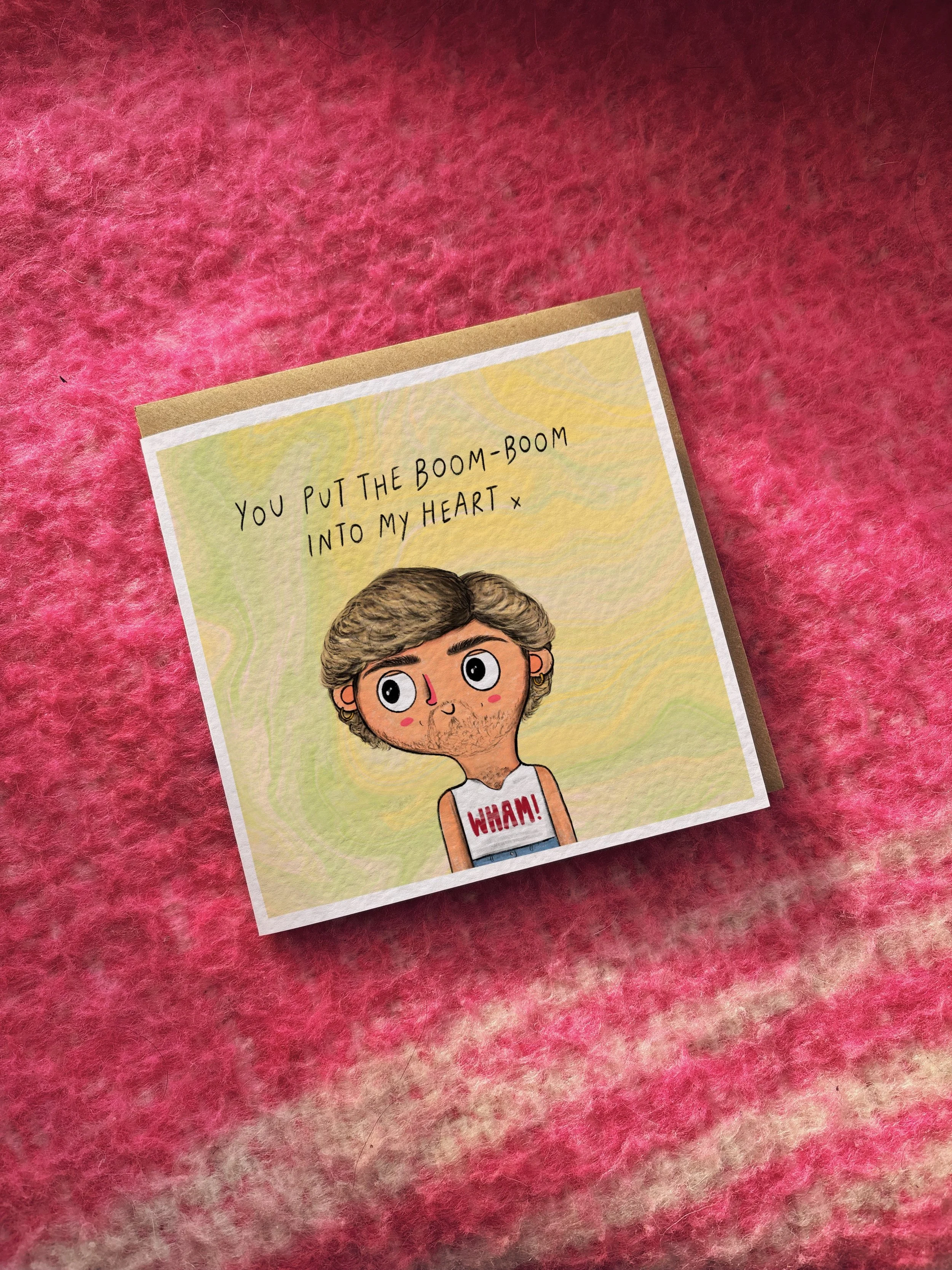 You Put The Boom-Boom Into My Heart (George Michael) card