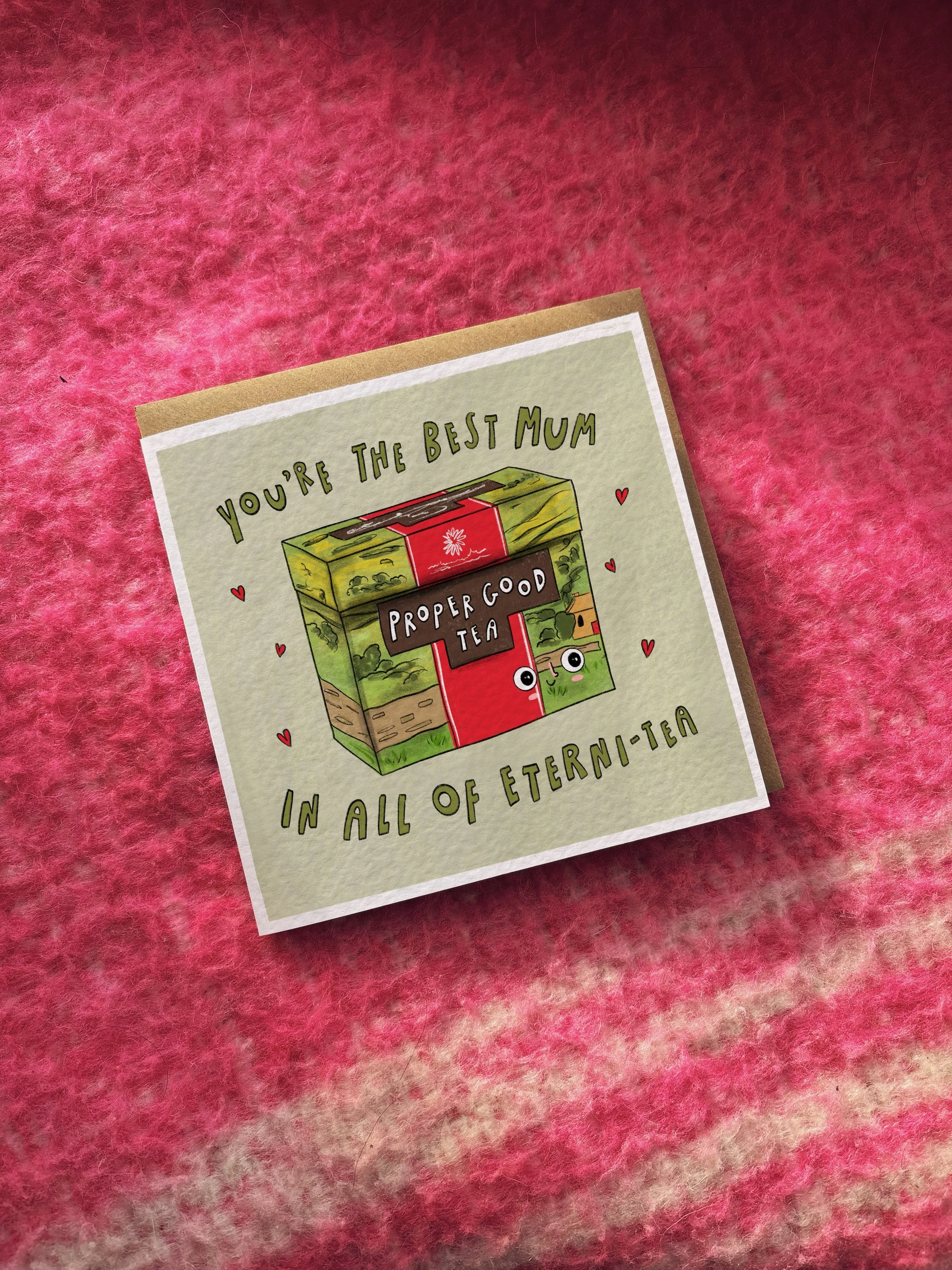 You’re The Best Mum/Dad In All Of Eterni-tea (with alternative name options)