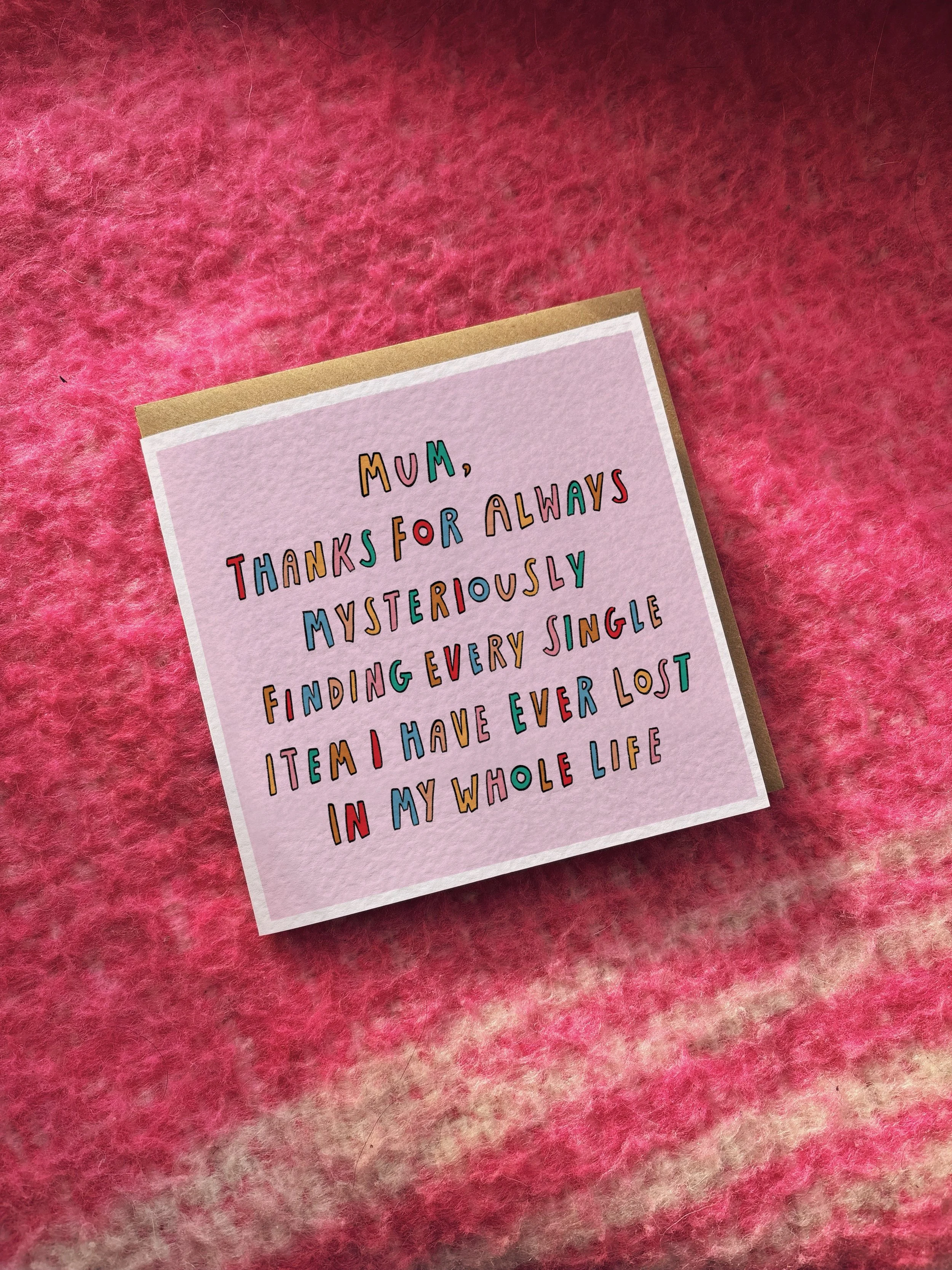 Mum/Dad, Thanks For Always Mysteriously Finding Every Single Item I Have Ever Lost In My Whole Life card (with alternative name options)