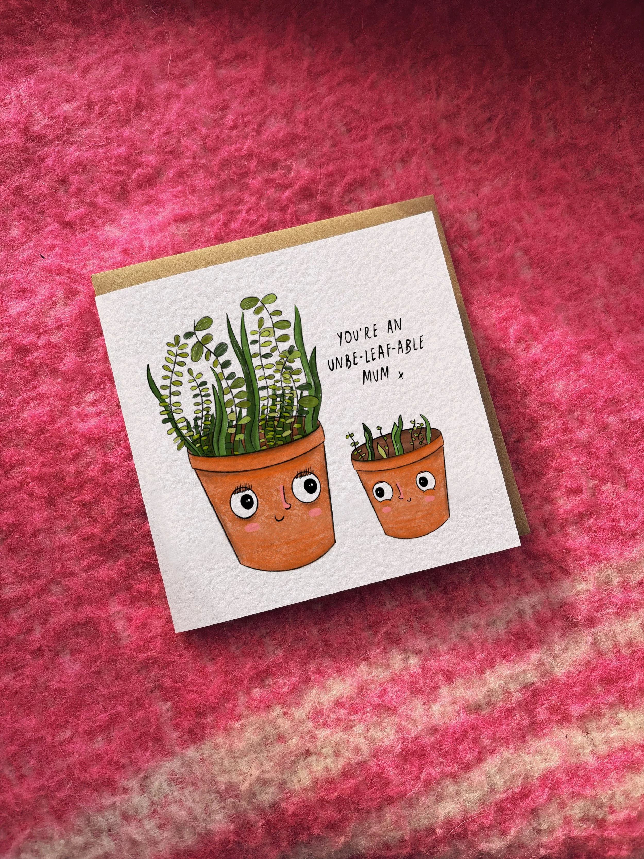 You’re An Unbe-Leaf-Able Mum/Dad/Grandparent card (with alternative name options)