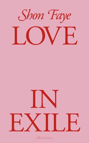 Love in Exile - Shon Faye 