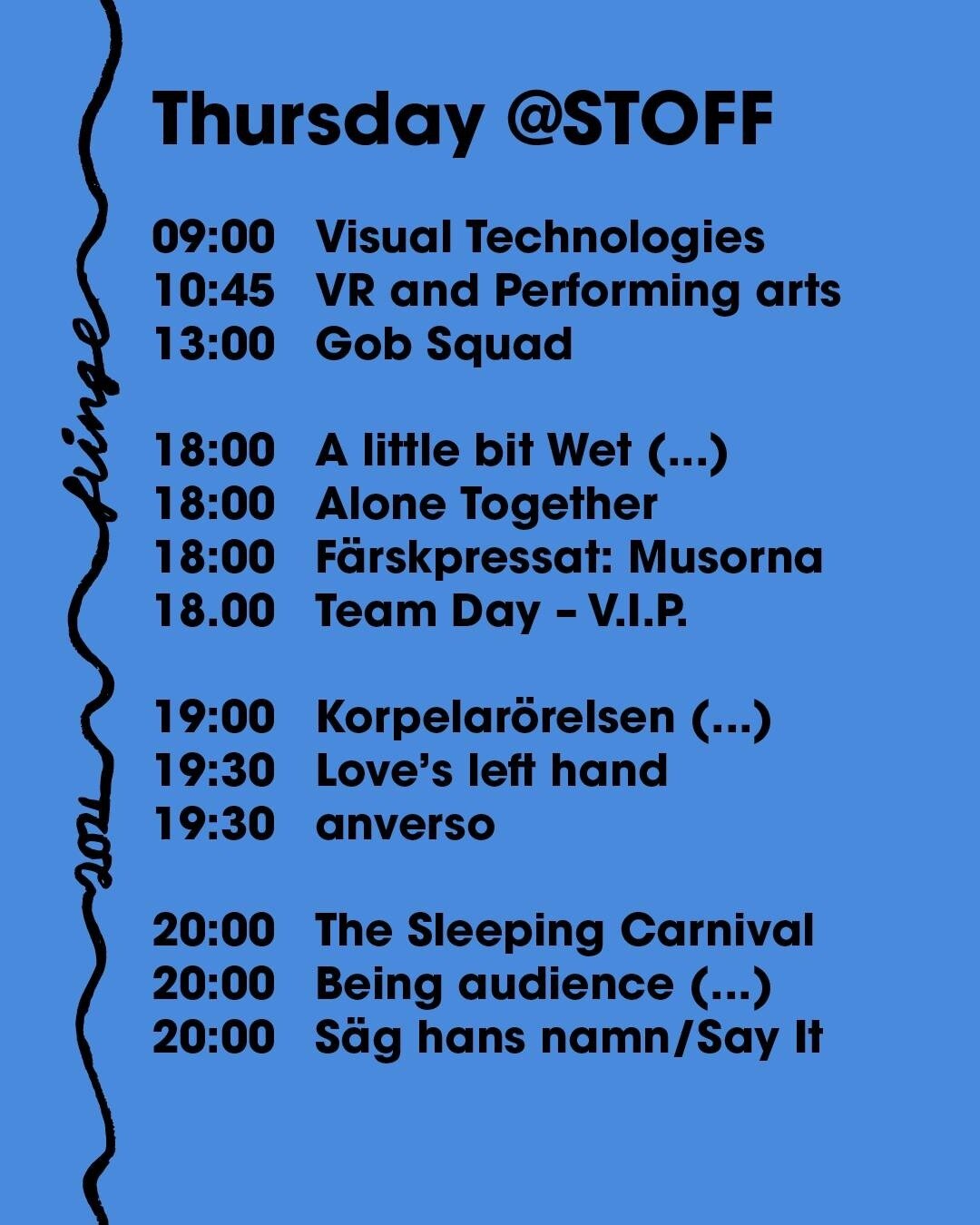 THURSDAY! Today's schedule 🔥

#STOFF #NewWorkForANewReality #STOFF2021 #Fringe #Fringefamily @nordicfringenet 
.
.
.
.
.
#kulturstockholm #Kulturistatipsar #seochg&ouml;raistockholm #Fringe
#stockholmperformanceart #performanceartist #alternativethe