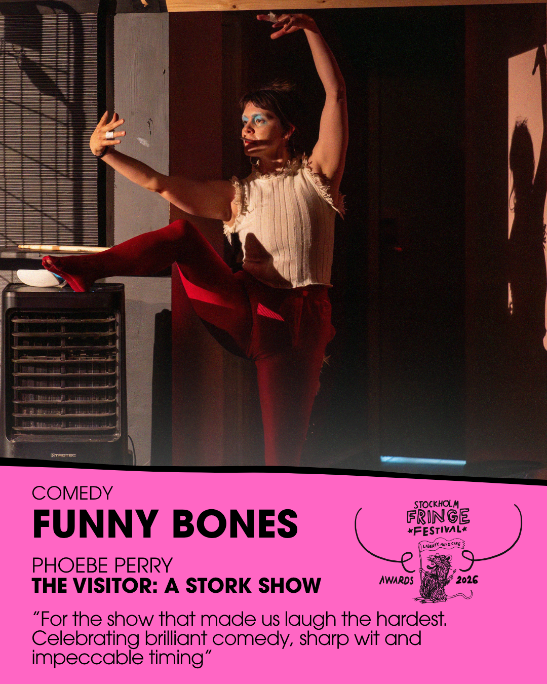★FUNNY BONES★ – Comedy
WINNER: “The Visitor – A Stork Show” by Phoebe Perry (Netherlands)
Fringe trophy design: Thomas Granstedt
Presented by: Pernilla Hammargren, Comedy & Stand-Up Curator at STOFF (Sweden)
ALSO NOMINATED: "Stuck in Dubai" /(South A