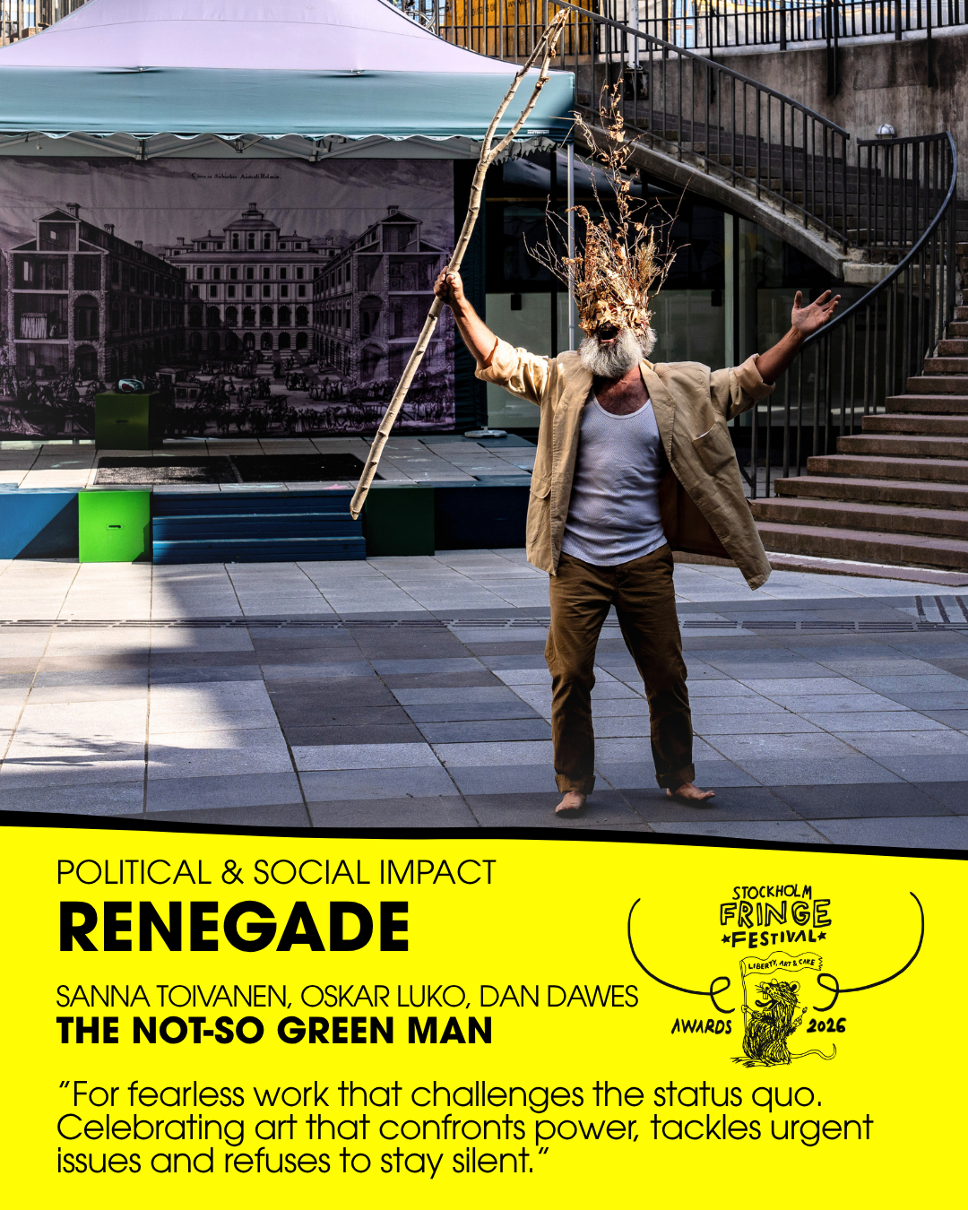 ★RENEGADE★ – Political & Social Impact
WINNER: ”The Not-So Green Man” by Sanna Toivanen, Oskar Luko & Dan Dawes (Finland/Spain)
Fringe trophy design: Vera Weetzel
Presented by: Kendra McCraney, multidisciplinary artist and jury member at the Stockhol