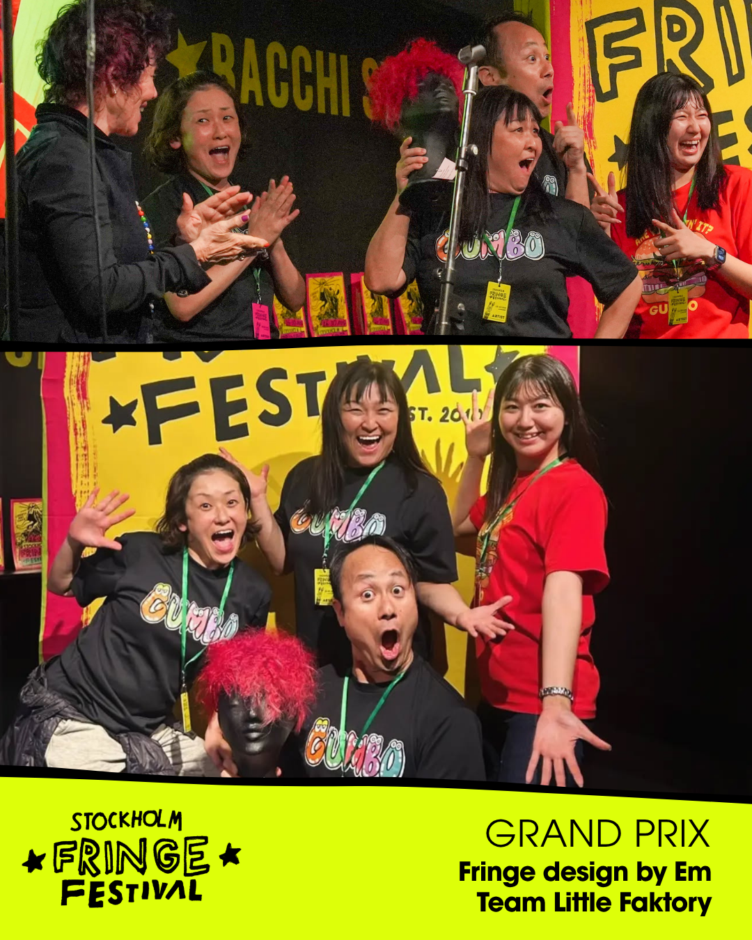 ★GRAND PRIX★ – Excellence in Performance
WINNERS: ”Are You Loving It” by Theatre Group Gumbo (Japan)
Fringe trophy design: Emma “Em” Eriksson
Presented by: Ruby Wax, Icon and special guest (UK/USA)
ALSO NOMINATED:  "VAL Performance Festival" (Sweden)