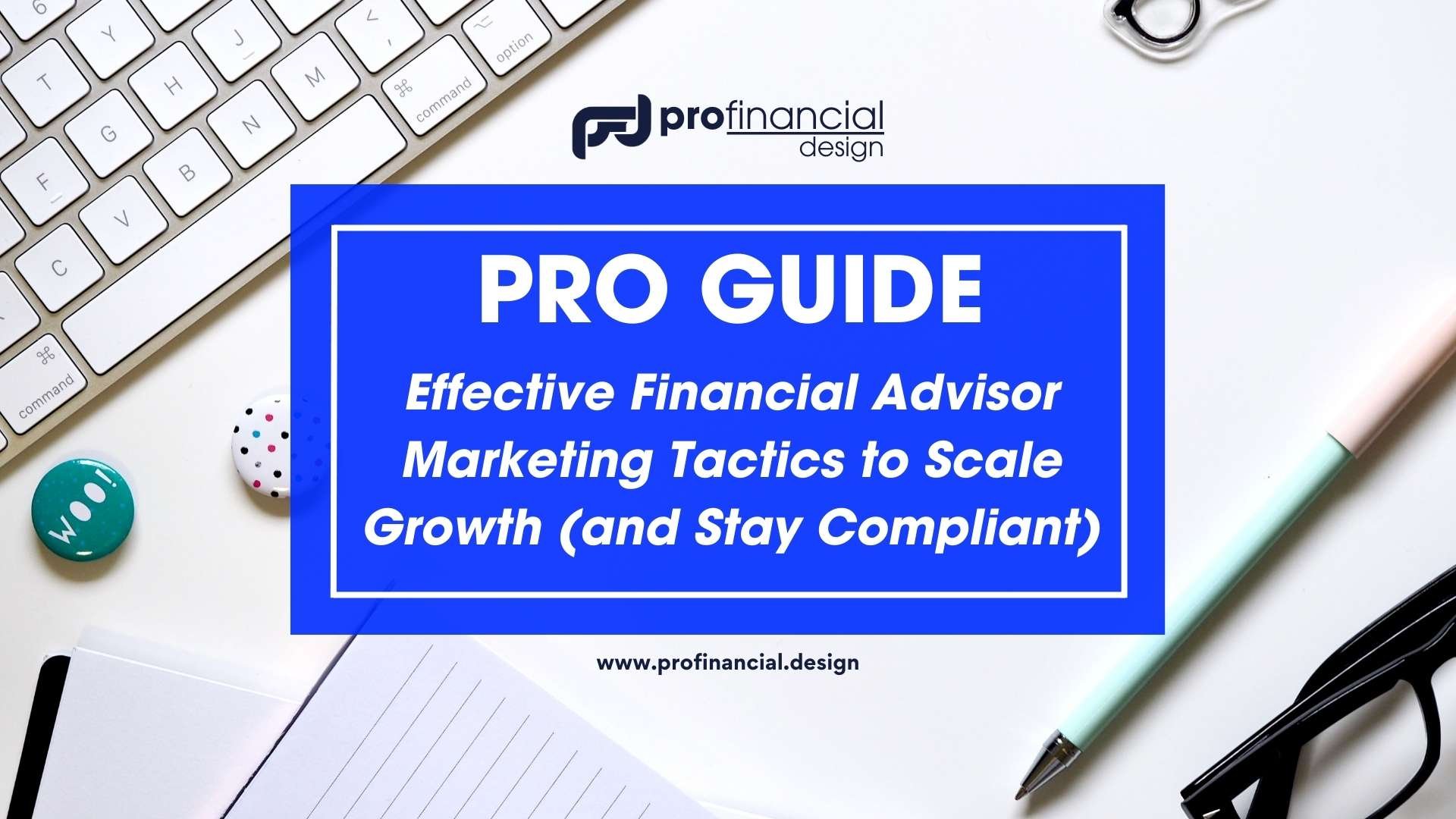 Effective Financial Advisor Marketing Tactics to Scale Growth (and Stay Compliant)