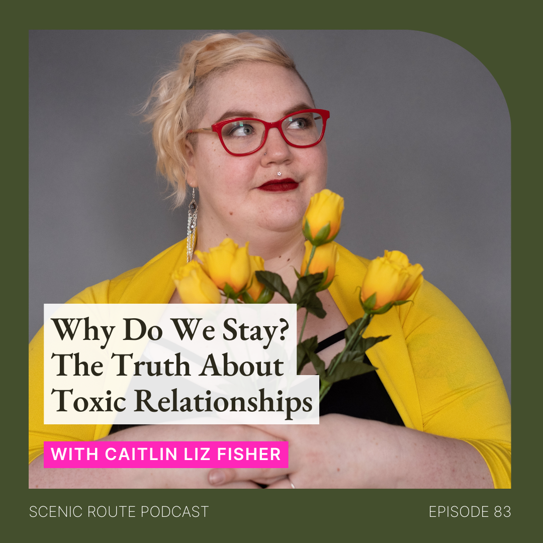 Why Do We Stay? The Truth About Toxic Relationships with Caitlin Liz(00)