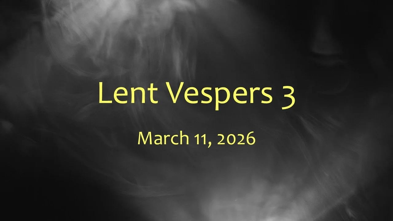 Lent Vespers 3, March 11, 2026