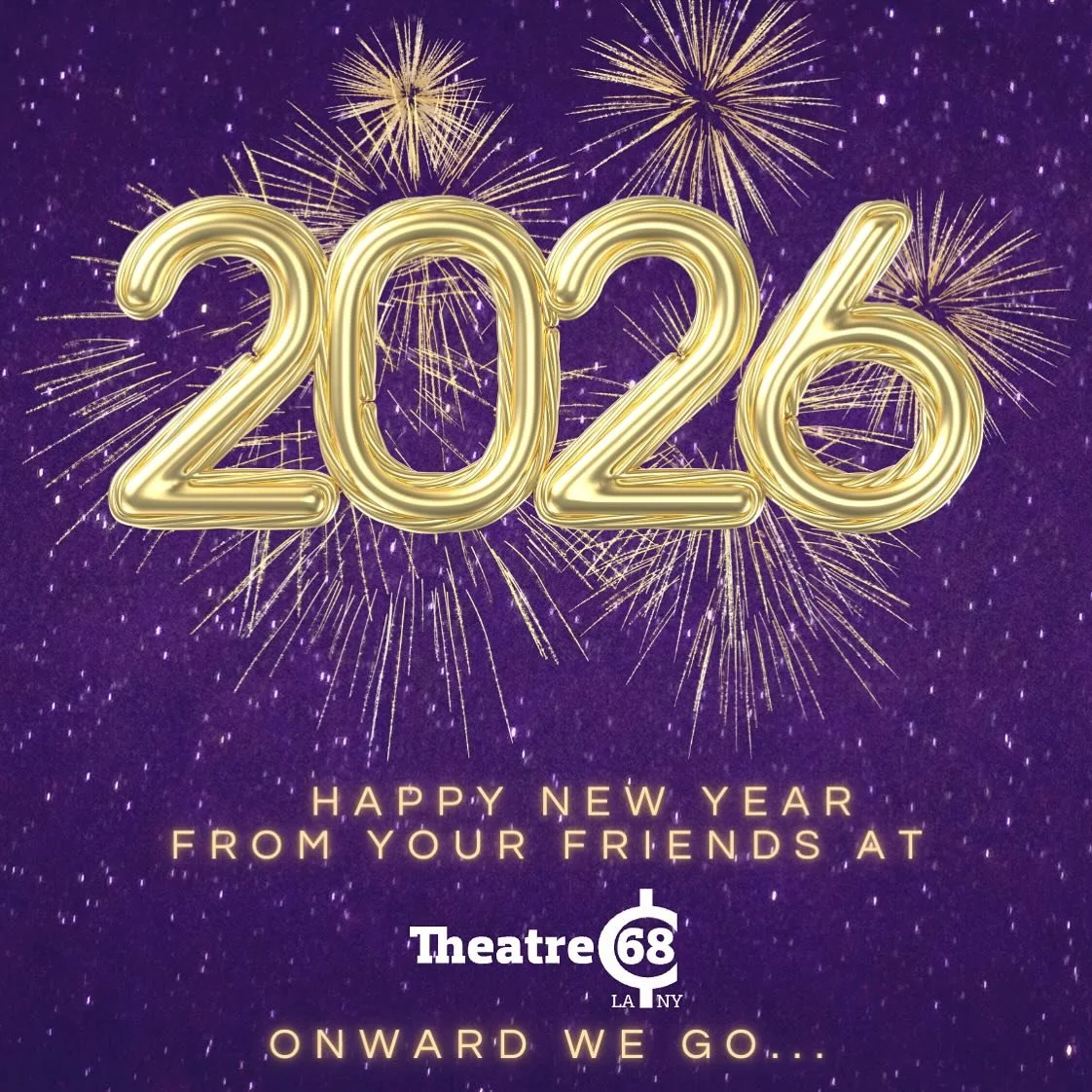 Theatre 68 LA and NY wish you and yours the very best that 2026 has to offer! Cheers to another year filled with love, creativity and moving to the urge that motivates us. 

Are you looking for YOUR creative community??? Stay tuned for upcoming audit