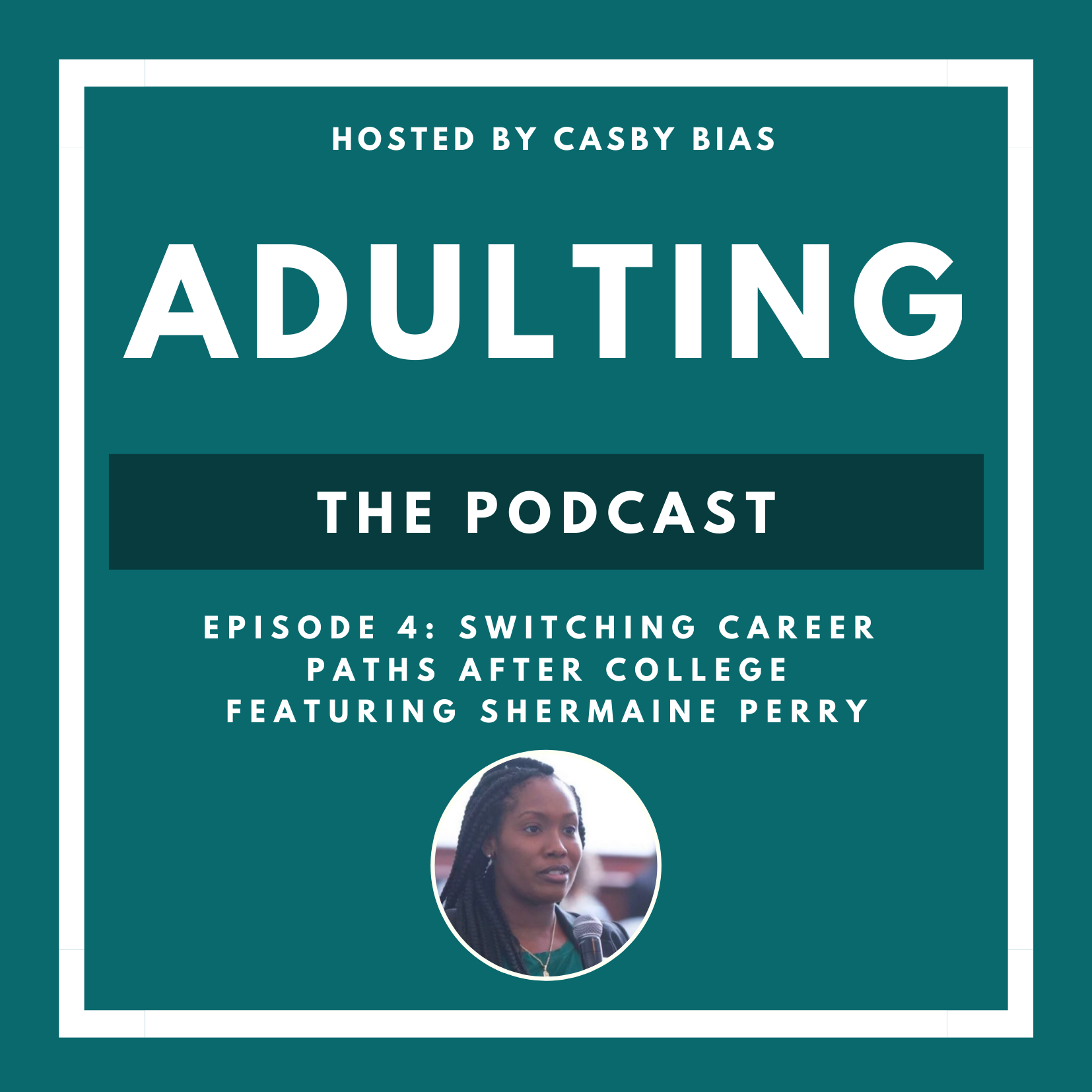 Episode 4: How to Switch Career Paths After College Featuring Shermaine Perry