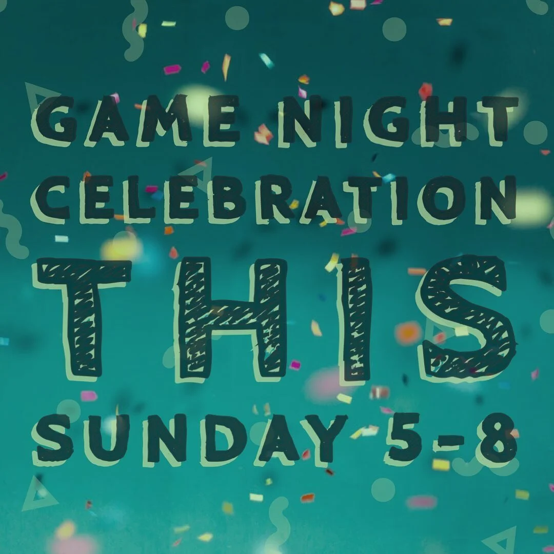 Game night celebration this sunday!!!