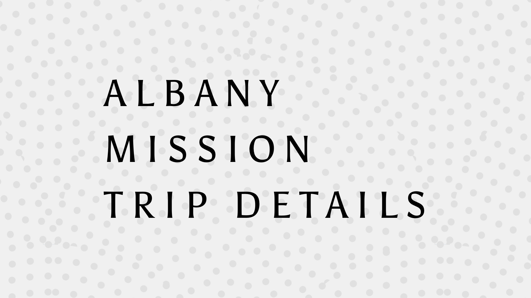 Albany Mission Trip Details