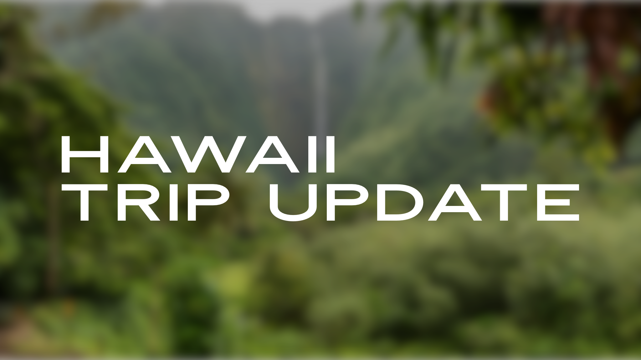 Hawaii Trip Update