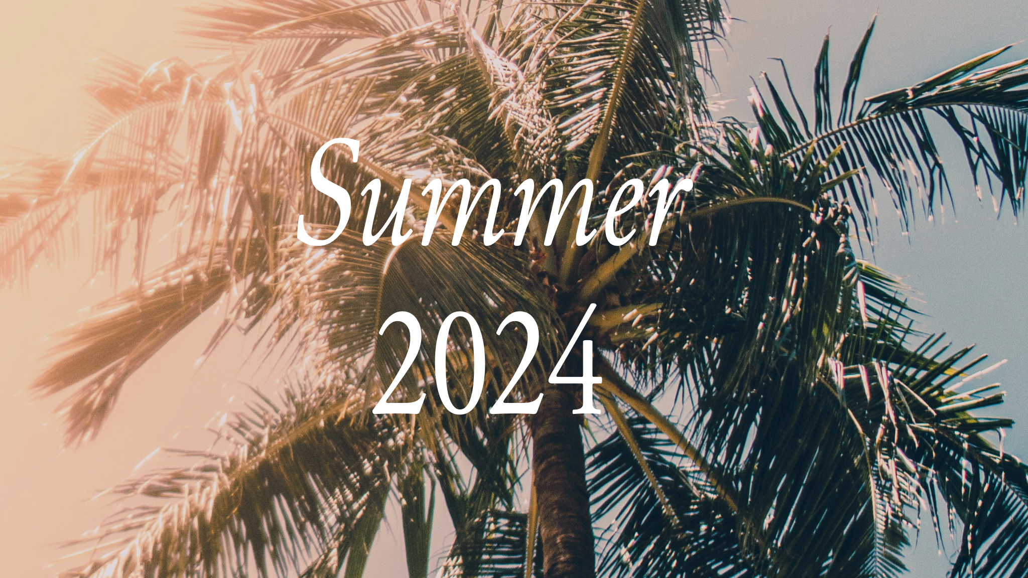 Summer 2024 Info