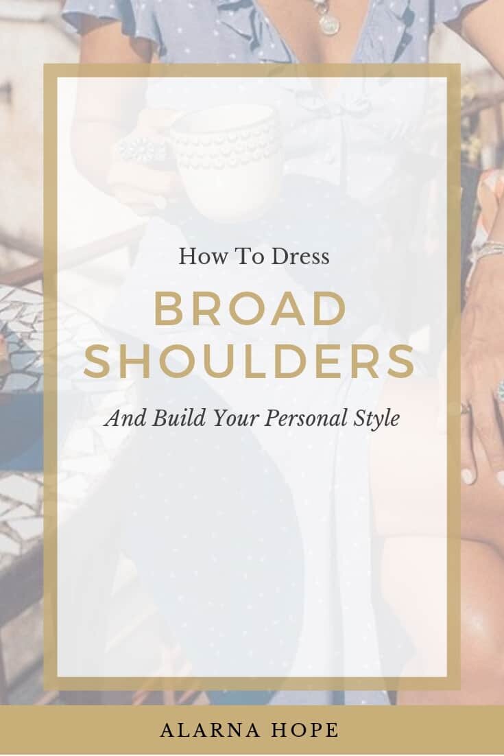 How To Dress Broad Shoulders — Alarna Hope
