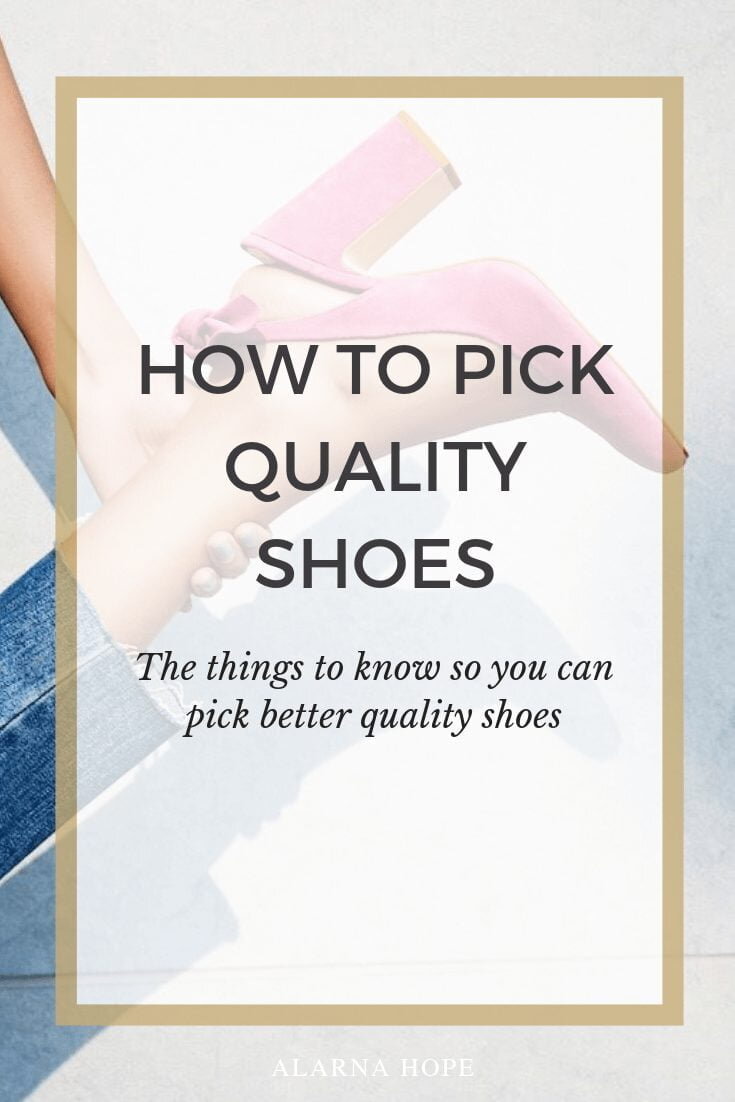 How To Tell If Your Shoes Are Good Quality — Alarna Hope