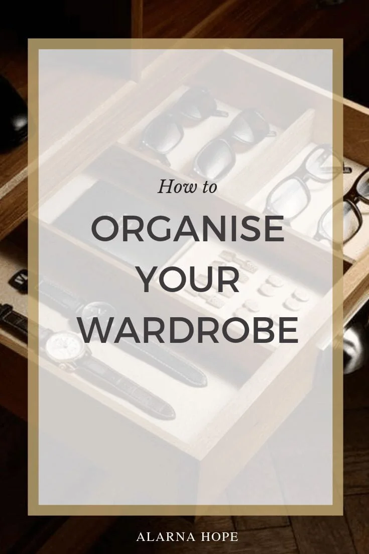 Men's How To Organise Your Wardrobe — Alarna Hope
