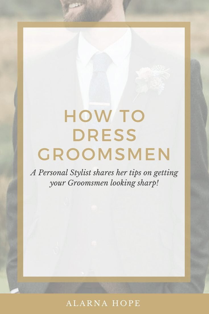 What Groomsmen Should Wear — Alarna Hope